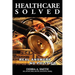 Healthcare Solved - Real Answers, No Politics