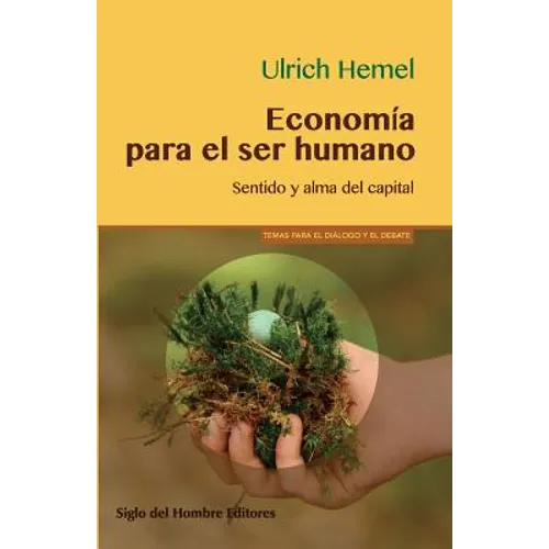 Economía para el ser humano: Sentido y alma del capital