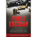 Pablo Escobar: The Life and Crimes of the World's Most Notorious Narco