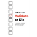 Validate or Die: A no-nonsense, AI-powered guide to turn bold ideas into thriving businesses