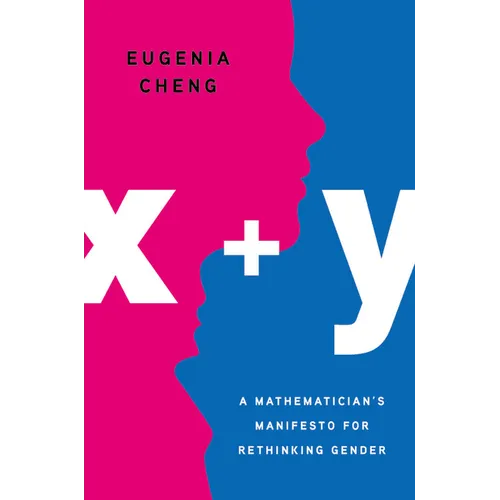 X + Y: A Mathematician's Manifesto for Rethinking Gender