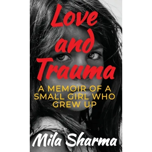 Love and Trauma: A Memoir of a Small Girl Who Grew Up