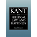 Kant on Freedom, Law, and Happiness