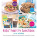 Kids Healthy Lunchbox: Over 50 Delicious and Nutritious Recipes for Children of All Ages