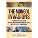 The Mongol Invasions: A Captivating Guide to the Mongol Invasions and Conquests along with the Life of Genghis Khan
