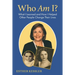 Who Am I?: What I Learned and How I Helped Other People Change Their Lives