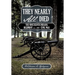 They Nearly All Died: The Nineteenth Indiana Regiment in the Civil War