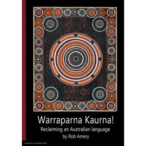 Warraparna Kaurna!: Reclaiming an Australian language