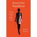 Jesus Is Not Republican
