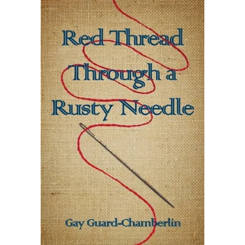 Red Thread Through a Rusty Needle: Poems