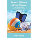 Beach Games at the Shore: Fun Family Games for your Shore Vacation