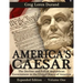 America's Caesar: The Decline and Fall of Republican Government in the United States of America