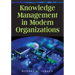 Knowledge Management in Modern Organizations