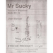 Mr Sucky