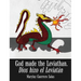 God Made the Leviathan, Dios Hizo el Leviatán: The Dragon, That Serpent of Old, Who Is the Devil and Satan. el Dragón, la Serpiente Antigua, Que Es el