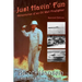 Just Havin' Fun: Adventures of an Oil Well Firefighter