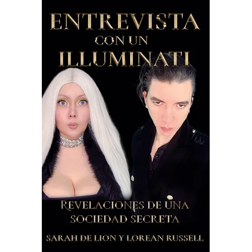 Entrevista Con Un Illuminati: Revelaciones de una Sociedad Secreta