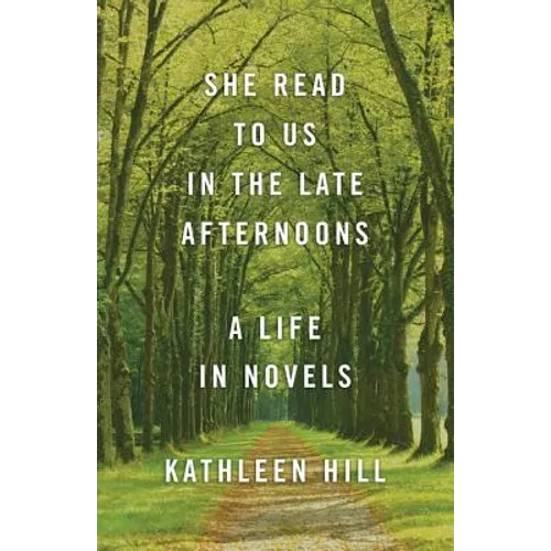 She Read to Us in Thelate Afternoons: A Life in Novels