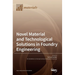 Novel Material and Technological Solutions in Foundry Engineering