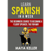 Learn Spanish In a Week: The Beginners Course to Becoming a Fluent Speaker, the Fun Way