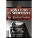 SOÑAR NO ES SUFICIENTE. José - Director y Presidente