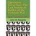 Operation Texas Star: The Last American Battles of the Vietnam War: April - September, 1970
