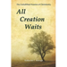 All Creation Waits: The Unfulfilled Promise of Christianity