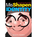 Misshapen Identity