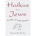 Haikus for Jews: For You, a Little Wisdom