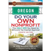 Oregon Do Your Own Nonprofit: The Only GPS You Need for 501c3 Tax Exempt Approval