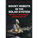 Soviet Robots in the Solar System: Mission Technologies and Discoveries