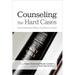 Counseling the Hard Cases: True Stories Illustrating the Sufficiency of God's Resources in Scripture