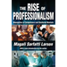 The Rise of Professionalism: Monopolies of Competence and Sheltered Markets