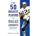 The 50 Greatest Players in Dallas Cowboys History