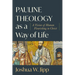 Pauline Theology as a Way of Life: A Vision of Human Flourishing in Christ
