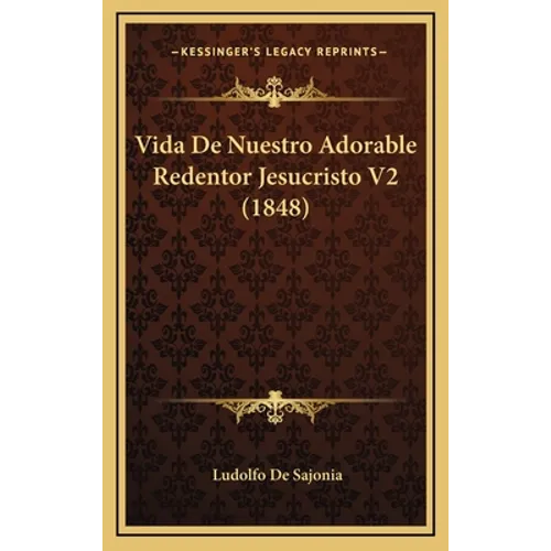Vida De Nuestro Adorable Redentor Jesucristo V2 (1848)
