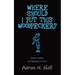 Where Should I Put This Woodpecker?: Stories, Poems, and Shopping Lists