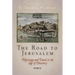 The Road to Jerusalem: Pilgrimage and Travel in the Age of Discovery