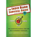 The Indie Band Survival Guide, 2nd Ed.: The Complete Manual for the Do-It-Yourself Musician