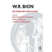 W.R. Bion: Between Past and Future