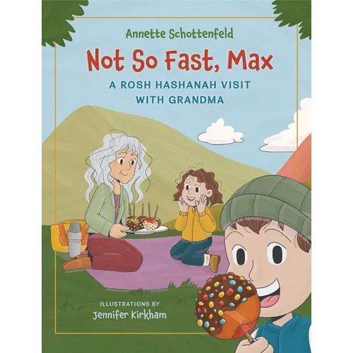 Not So Fast, Max - A Rosh Hashanah Visit with Grandma: A Rosh Hashanah Story of Family, Traditions, and the Sweetest Apples