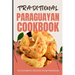 Traditional Paraguayan Cookbook: 50 Authentic Recipes from Paraguay
