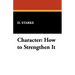 Character: How to Strengthen It