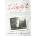 Illegit: A Memoir of Family Intrigue, Wealth, and Cruel Indifference