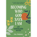 Becoming Who God Says I Am: With Unshakable Moxie
