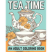 Tea Time: An Adult Coloring Book: A Coloring Book For English Tea Lovers for Fun and Relaxation