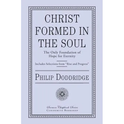Christ Formed in the Soul: The Only Foundation of Hope for Eternity