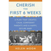 Cherish the First Six Weeks: A Plan that Creates Calm, Confident Parents and a Happy, Secure Baby