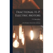 Fractional H.-p. Electric Motors; Their Principles, Characteristics and Design
