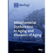 Mitochondrial Dysfunction in Aging and Diseases of Aging